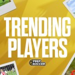 Trending High School Soccer Players on Prep Soccer: March 2024