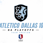 GA Playoffs Texas Team Preview: Atletico Dallas 10