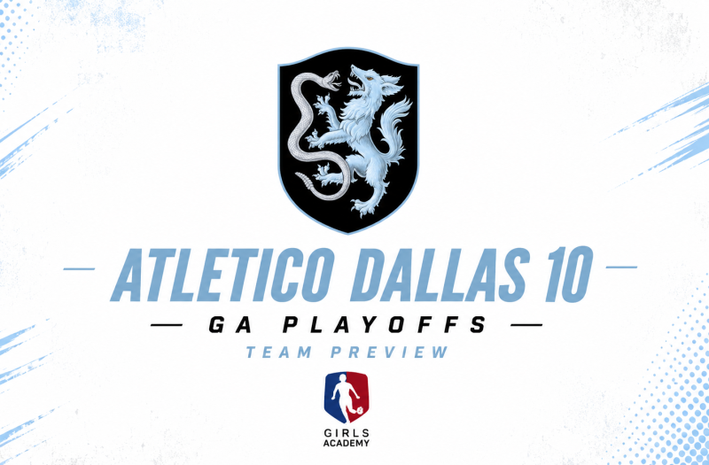 GA Playoffs Texas Team Preview: Atletico Dallas 10