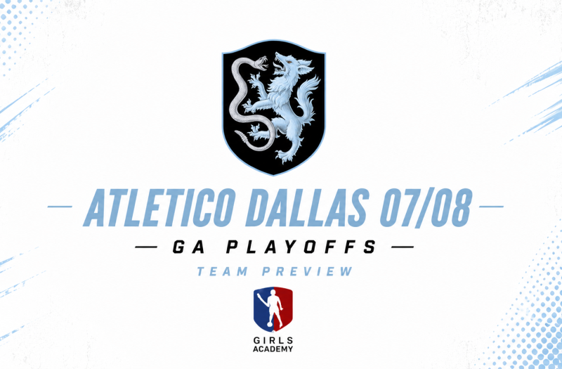 GA Playoffs Texas Team Preview: Atletico Dallas 07/08